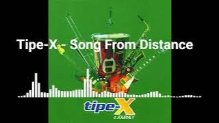 Tipe-X - Song From Distance - a journey #tipex #2007 #ajourney