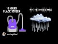 10 hour mix of vacuum cleaner and rain sound  white noise  black screen  study focus or sleep