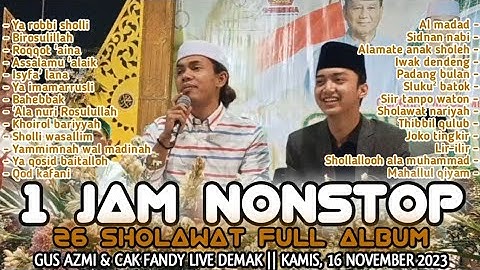 1 JAM FULL ALBUM 26 SHOLAWAT GUS AZMI & CAK FANDY LIVE ALUN² DEMAK
