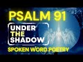 Powerful psalm 91 spoken word poetry  under the shadow