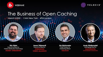 "The Business of Open Caching" with Disney Streaming, Streaming Video Alliance and Velocix.