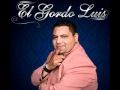 El Gordo Luis - A quien quiero Mentirle || Noviembre 2011 ||