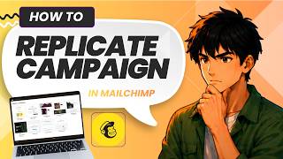 How to Replicate a Campaign in Mailchimp (Easy Guide)