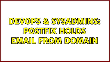 DevOps & SysAdmins: Postfix holds email from domain