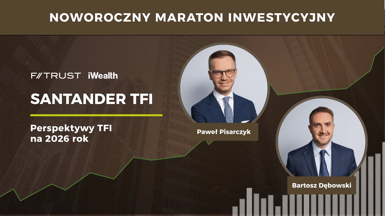 Santander TFI - prognozy na 2026 rok | Noworoczny Maraton Inwestycyjny F-Trust iWealth