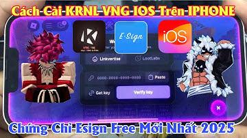 Cách Cài KRNL VNG IOS Trên IPHONE/IPAD - Cách Cài Esign Free Mới Nhất Hỗ Trợ Full IOS Từ 10 - 18.6.1