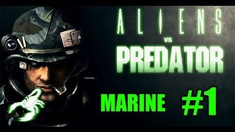 Aliens VS Predator: Marine - PART 1 - HD INTRO