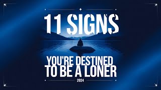 11 Signs You're Destined to Be a Loner (2024)