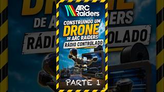 Construindo um Fogueteiro de Arc Raiders rádio controlado #drone #arcraiders