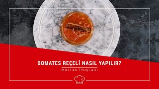 Mutfak İpuçları - Domates Reçeli Nasıl Yapılır?