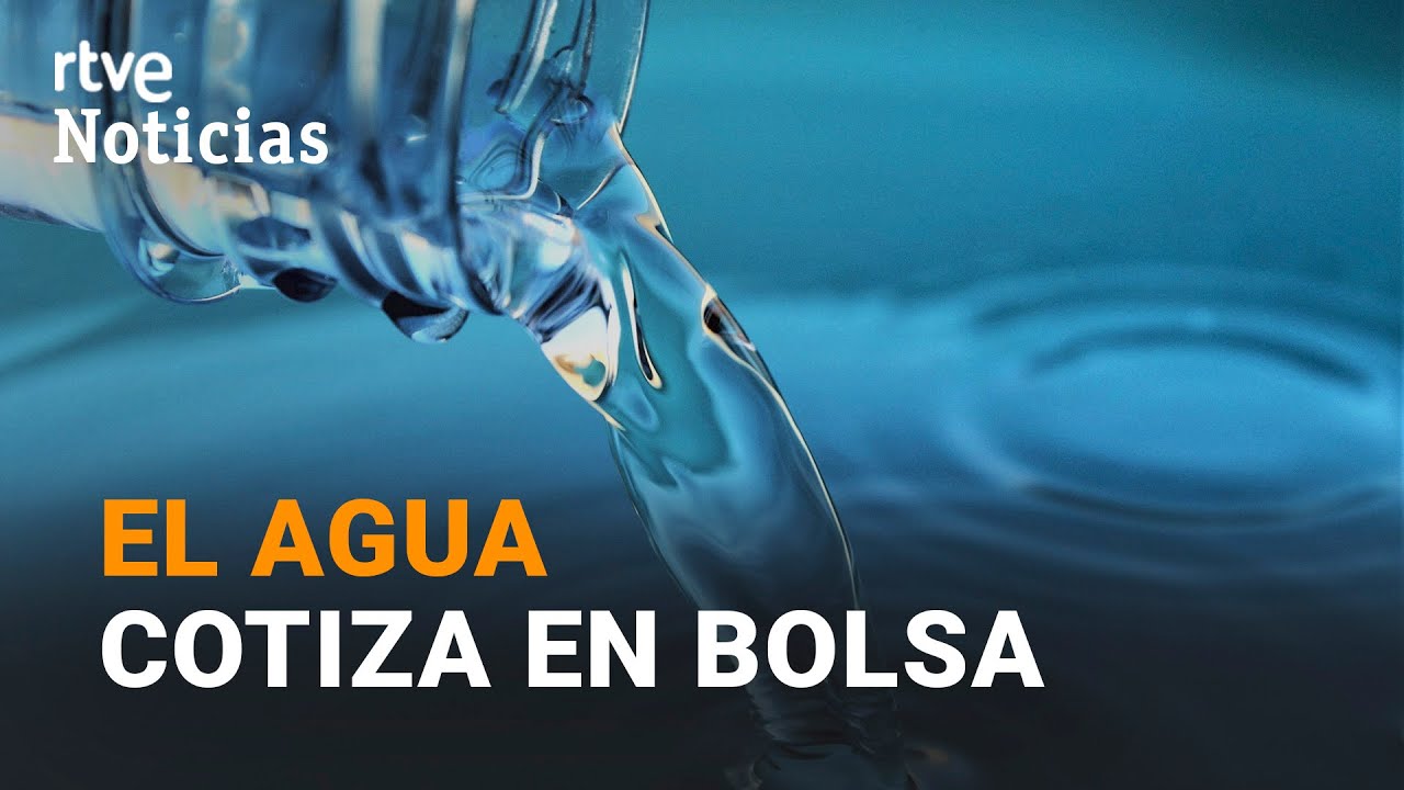 El AGUA empieza a cotizar en el mercado de futuros de la BOLSA | RTVE -  YouTube