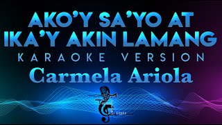 Carmela Ariola - Ako'y Sa'yo At Ika'y Akin Lamang KARAOKE (First Circle)