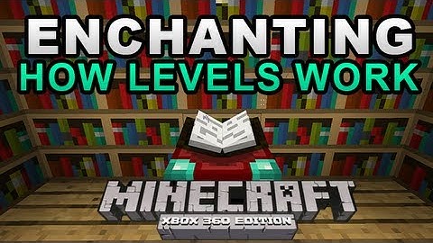 Minecraft: Xbox 360 - TU7 - ENCHANTING: How Levels Work (Max Level Tips) [TUTORIAL]
