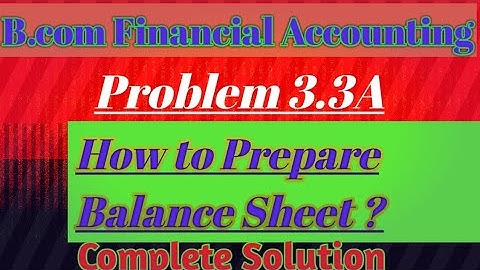 B.com part 1 Financial Accounting // How to prepare Balance Sheet?