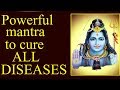 Powerful shiv mantra to cure all types of diseases