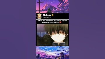 His crush never actually loved him 💔🙂 || #anime #animeshorts #animeedit