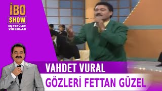 Vahdet Vural - Gözleri Fettan Güzel - İbo Show Resimi