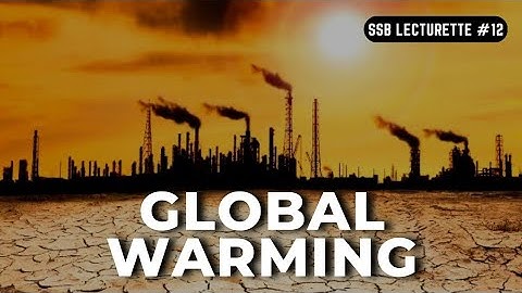 || Global Warming, Explained || Most important SSB LECTURETTE #12 || SSB INTERVIEW || SSB CRACK