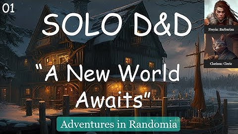 Ep. 1 "A New World Awaits" Solo D&D actual play: Adventures in Randomia