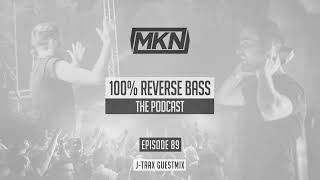 MKN | 100% Reverse Bass | Episode 89 (J-Trax Guestmix)