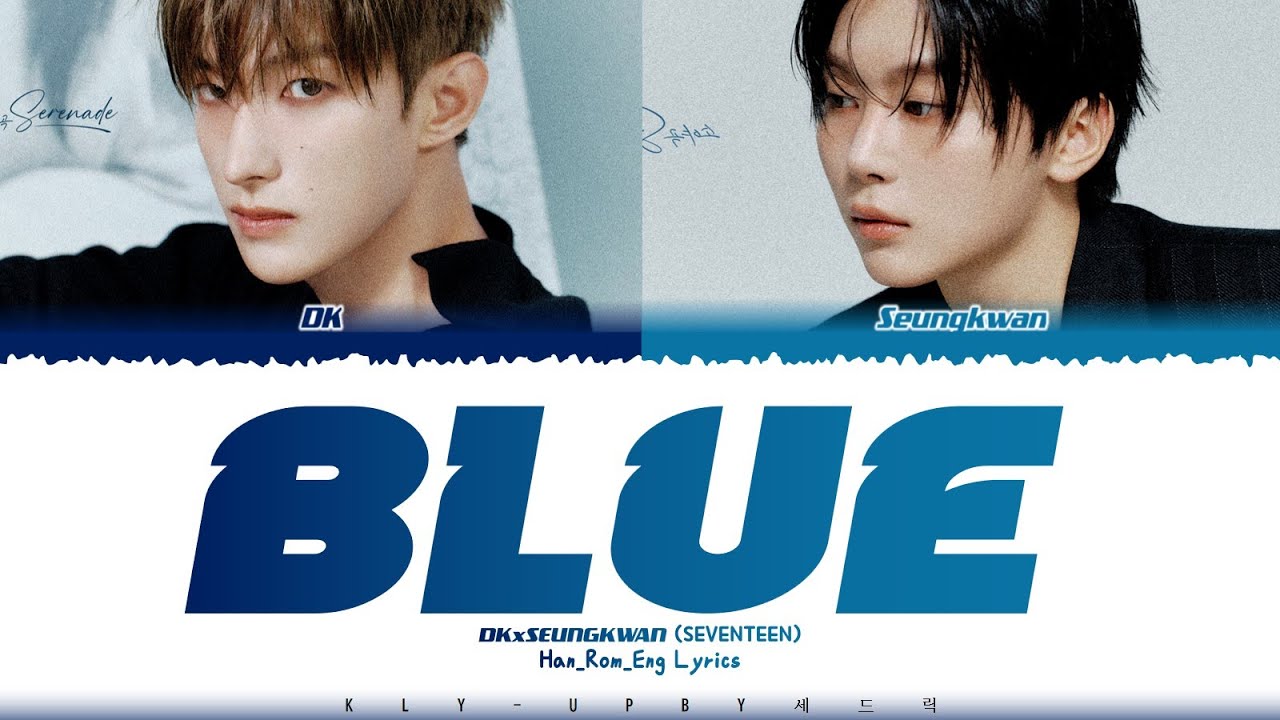 DK x SEUNGKWAN (SEVENTEEN) - 'Blue' Lyrics (Color Coded Lyrics)_