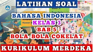 Latihan Soal Ulangan Bahasa Indonesia Kelas 3 Bab 5 Bola Bola Cokelat Kurikulum Merdeka