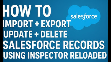 HOW TO IMPORT + EXPORT + UPDATE + DELETE SALESFORCE RECORDS USING INSPECTOR RELOADED COMPLETE GUIDE