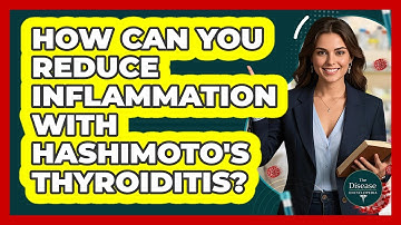 How Can You Reduce Inflammation With Hashimoto