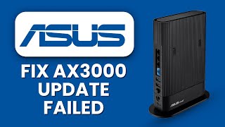 ASUS AX3000 Firmware Update Failed ⚙️ Manual Install to Fix Error & Restore Router Stability