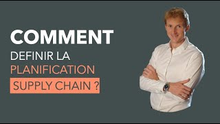Formation Supply Chain #02 : Qu’est ce que la Planification Supply Chain ?