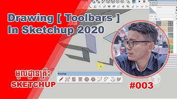 003-Sketchup Tutorial khmer_មូលដ្ឋានគ្រឹះ _ Drawing [ Toolbars ] In Sketchup 2020 Speak Khmer