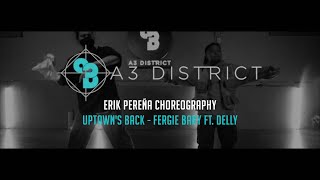 Fergie Baby Ft. Delly - Uptown's Back | Erik Pereña || A3 DISTRICT