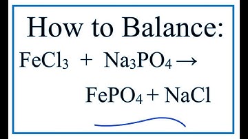 How to Balance FeCl3 + Na3PO4 = FePO4 + NaCl