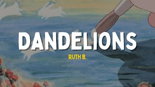 Ruth B. - Dandelions Lyrics | "cause i'm in a field of dandelions"