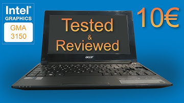 Thrift Finds: Testing the Limits of a 10€ Acer Aspire One D255 with Intel GMA 3150 GPU