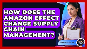 How Does The Amazon Effect Change Supply Chain Management? - Latino Start Up Space