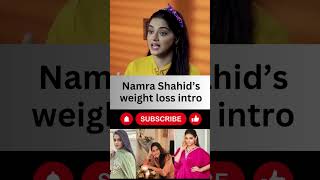 Namra Shahid weight loss journey #ytshorts #viral #weightlossjourney #weightloss