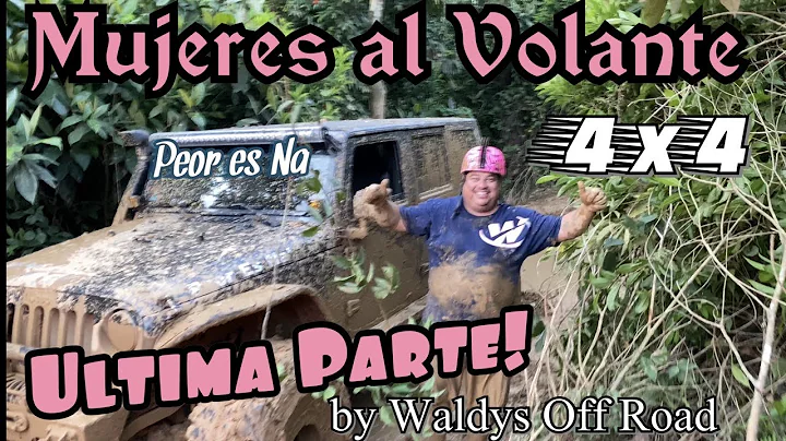 Mujeres al Volante 4x4 Ultima Parte by Waldys Off Road