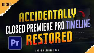I Accidentally Closed Timeline in Premiere Pro | How to Restore It Quickly | Premiere Pro Tips