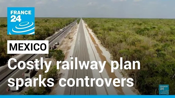 Mexico&#039;s Mayan Train: Costly railway plan sparks controversy • FRANCE 24 English