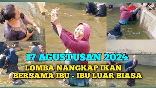 LOMBA NANGKAP IKAN BERSAMA IBU IBU DI HARI 17 AGUSTUS 2024 / 17 AGUSTUSAN