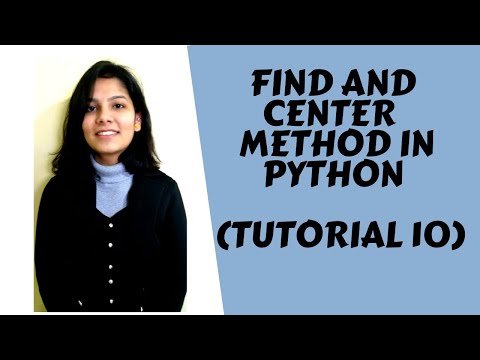 Tutorial 10: Find and Center Method in Python
