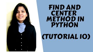 Tutorial 10: Find and Center Method in Python