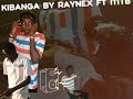 KIBANGA BY RAYNEX SHYDADDY FT MTB (NEW UGANDAN MUSIC)