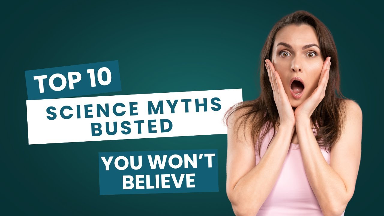 Top 10 Science Myths Busted – You Won’t Believe | popular myths busted ...