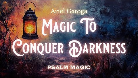 Psalm 9: Powerful Magic To Conquer Darkness