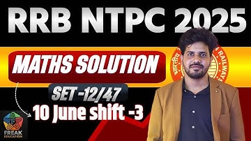 RRB NTPC 2024 GRADUATE LEVEL (10 JUNE SHIFT-3) MATHS SOLUTION  BY FREAK EDUCATION | SET-12 OUT OF 47