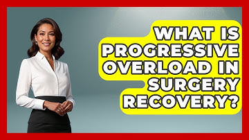 What Is Progressive Overload In Surgery Recovery? - After Surgery Clarity