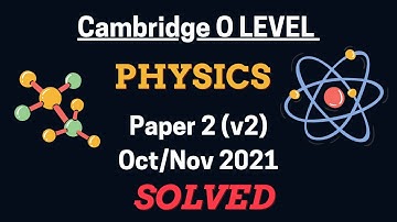 O Level Physics (5054) | Paper 2 (Variant 2) | October / November 2021 | Explained Solution