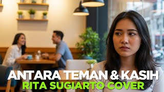 Antara Teman dan Kasih - Rita Sugiarto (Lagu Lawas Penuh Makna)